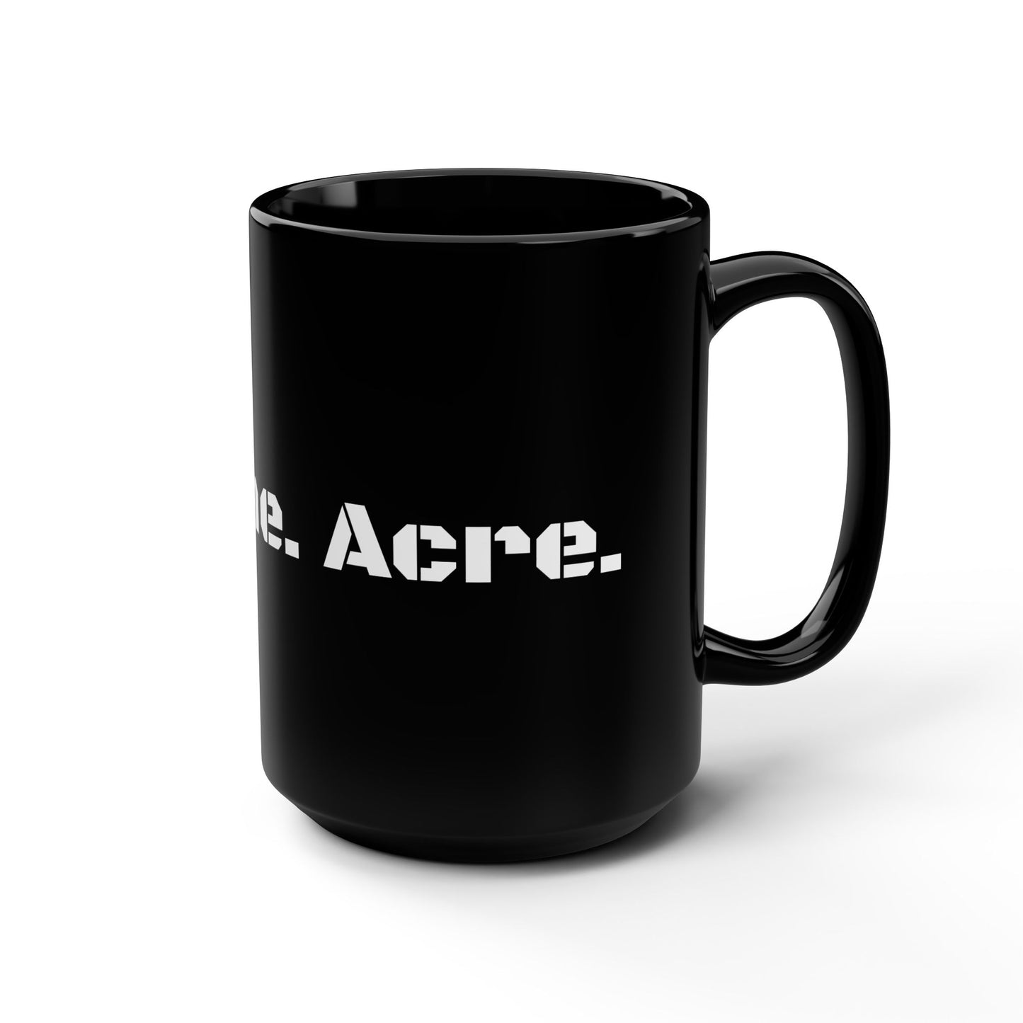 Not. One. Acre. Black 15oz Ceramic Coffee Mug