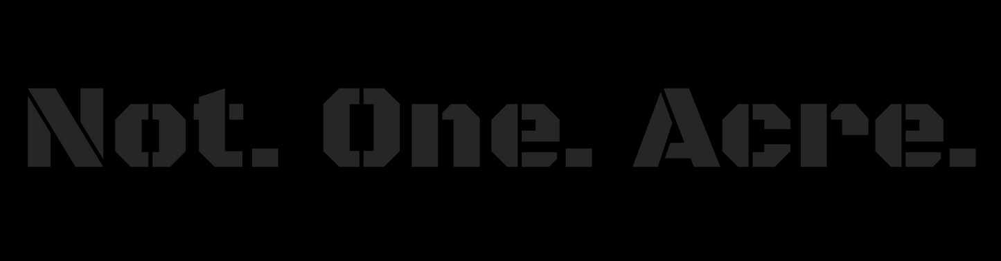 Not. One. Acre. Blackout Bumper Sticker