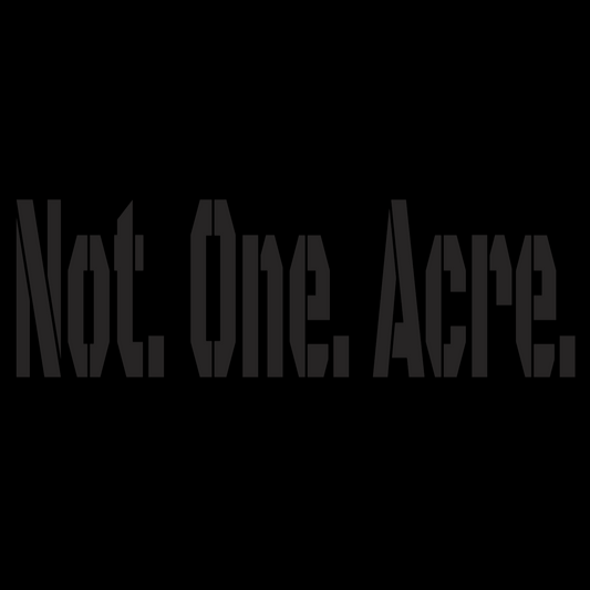 Not. One. Acre. Blackout Bumper Sticker
