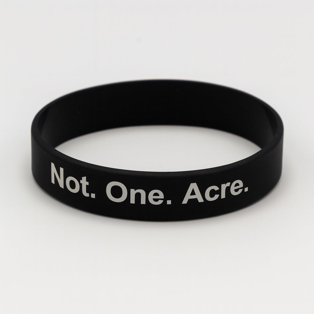 Not. One. Acre. - Wristband