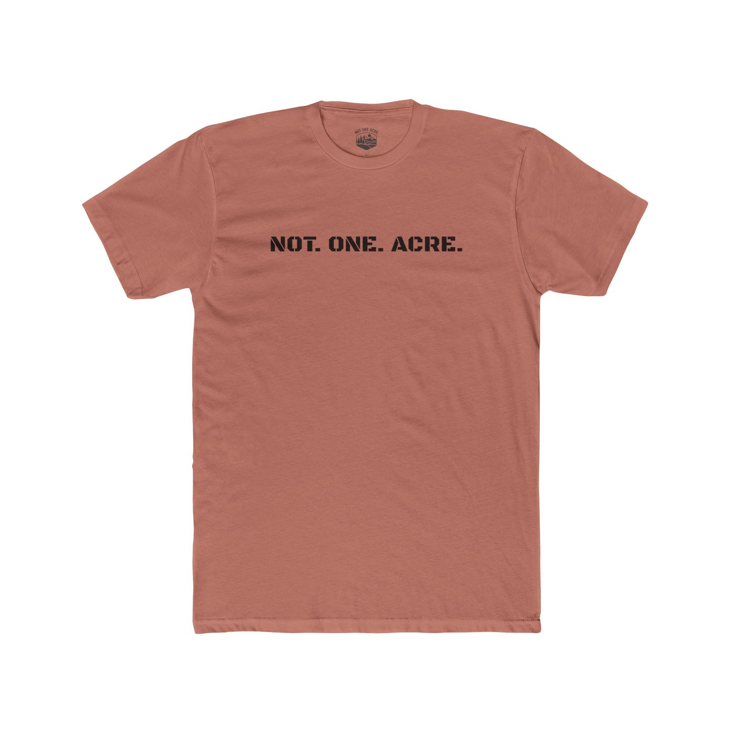 Not. One. Acre. T-Shirt