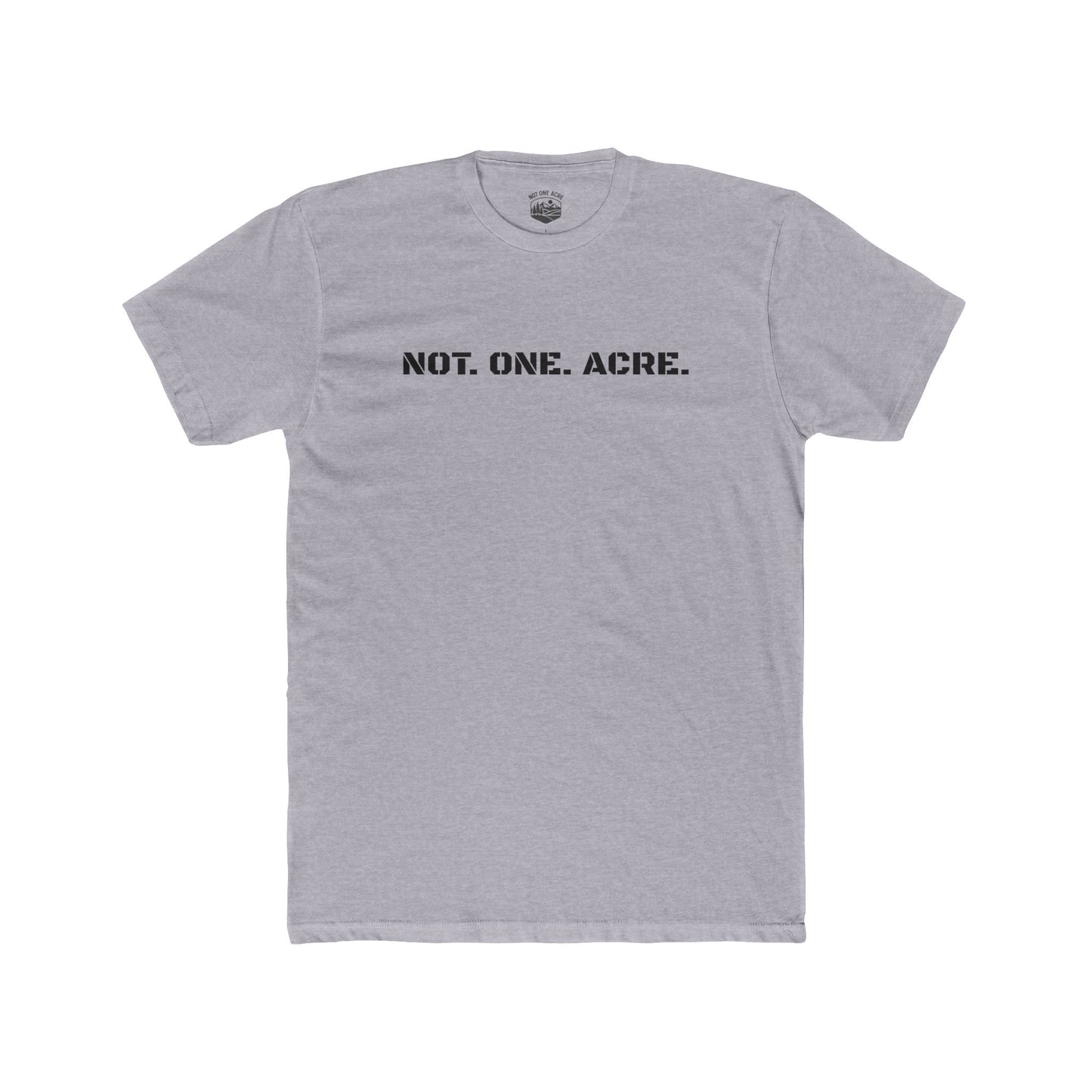 Not. One. Acre. T-Shirt