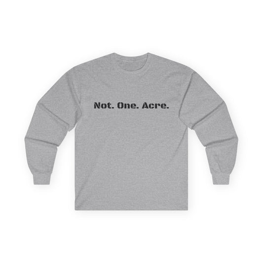 Not One Acre Blackout Long Sleeve Shirt