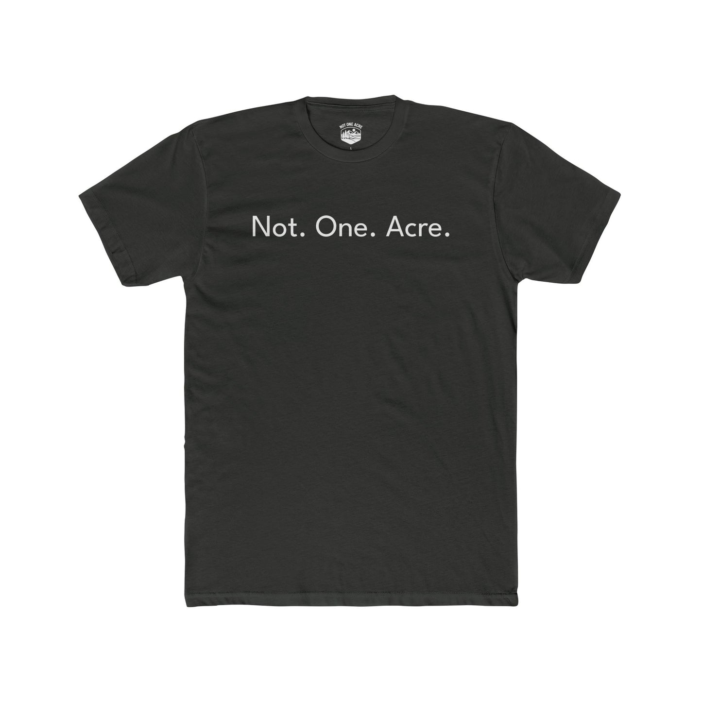 Not. One. Acre. Essential T-Shirt