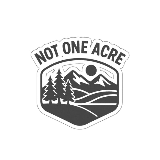 Not One Acre Vinyl Die-Cut Sticker